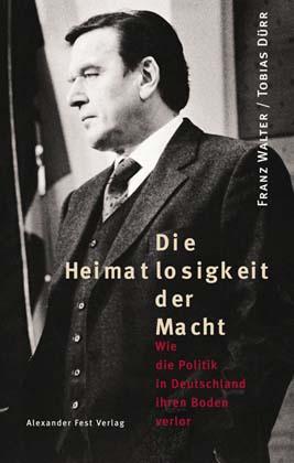 Die Heimatlosigkeit der Macht. Wie die Politik in Deutschland ihren Boden verlor