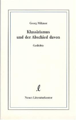 Klassizismus und der Abschied davon. Gedichte