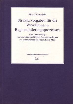 Strukturvorgaben für die Verwaltung in Regionalisierungsprozessen. Eine Untersuchung von verwaltu...