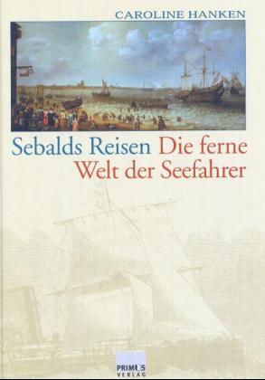 Sebalds Reisen. Die ferne Welt der Seefahrer