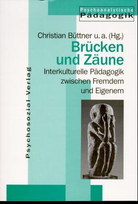 Brücken und Zäune. Interkulturelle Pädagogik zwischen Fremdem und Eigenem