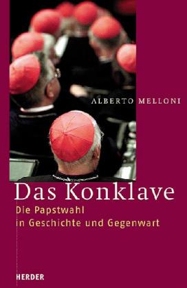 Das Konklave. Die Papstwahl in Geschichte und Gegenwart