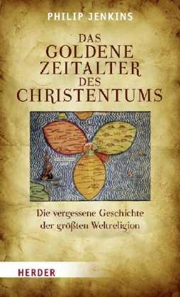 Das goldene Zeitalter des Christentums. Die vergessene Geschichte der größten Weltreligion