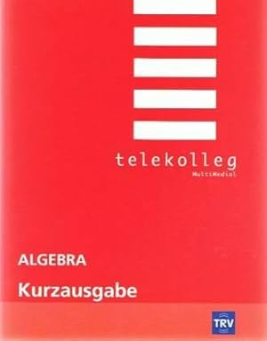 Algebra Kurzausgabe. Lektion 1-6. Begleitbuch z. Fernsehreihe Telekolleg MultiMedial