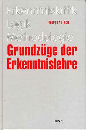 Grundzüge der Erkenntnislehre. Erkenntniskritik, Logik, Methodologie