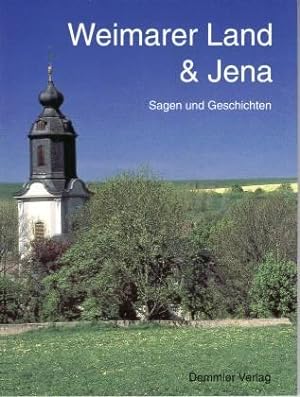 Weimarer Land und Jena. Sagen und Geschichten