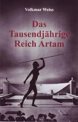 Das Tausendjährige Reich Artam. Die alternative Geschichte 1941-2099