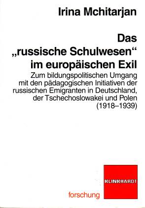 Das russische Schulwesen im europäischen Exil. Zum bildungspolitischen Umgang mit den pädagogisch...