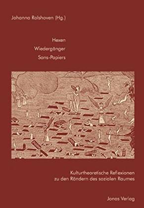 Hexen, Wiedergänger, Sans-Papiers. Kulturtheoretische Reflexionen zu Übergängen und Zwischenräumen