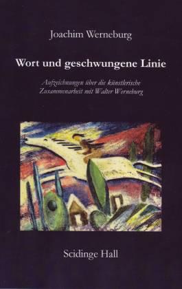 Wort und geschwungene Linie. Aufzeichnungen über die künstlerische Zusammenarbeit mit Walter Wern...