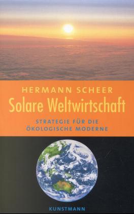 Solare Weltwirtschaft. Strategie für die ökologische MOderne