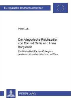 Der Allegorische Reichsadler von Conrad Celtis und Hans Burgkmair. Ein Werbeblatt für das Collegi...