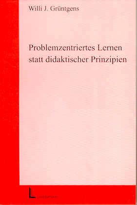 Problemzentriertes Lernen statt didaktischer Prinzipien