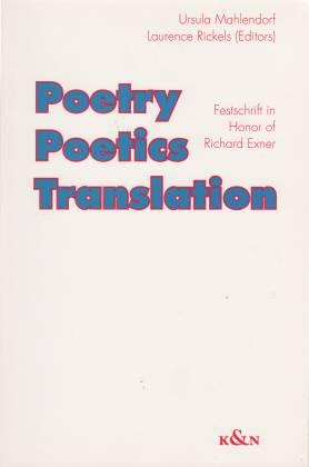 Poetry Poetics Translation. Festschrift in Honor of Richard Exner