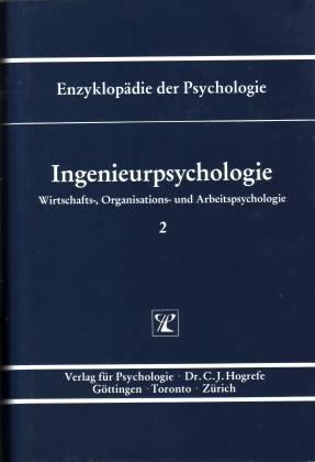 Ingenieurpsychologie. Enzyklopädie der Psychologie Wirtschafts-, Organisations- und Arbeitspsycho...