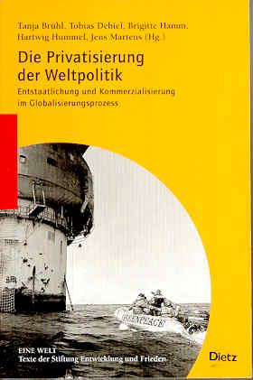 Die Privatisierung der Weltpolitik. Entstaatlichung und Kommerzialisierung im Globalisierungsprozess