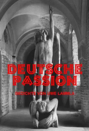 Deutsche Passion. Gedichte