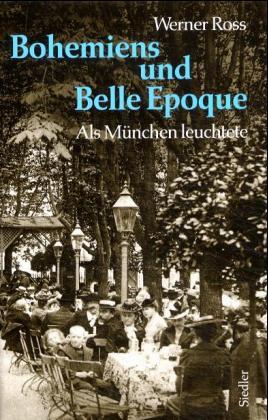 Bohemiens und Belle Epoque. Als München leuchtete