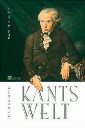 Kants Welt. Eine Biographie