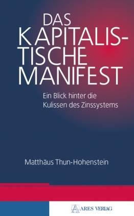 Das kapitalistische Manifest. Ein Blick hinter die Kulissen des Zinssystems