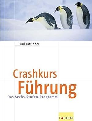 Crashkurs Führung. Das Sechs-Stufen-Programm