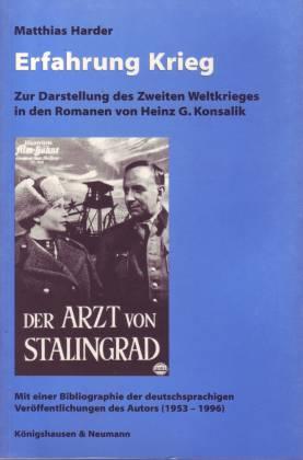 Erfahrung Krieg. Zur Darstellung des Zweiten Weltkrieges in den Romanen von Heinz G. Konsalik. Mi...
