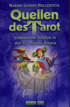 Quellen des Tarot. Unbekannte Schätze in den 22 Großen Arkana