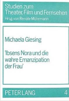 Ibsens Nora und die wahre Emanzipation der Frau. Zum Frauenbild im wilhelminischen Theater