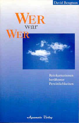 Wer war wer. Reinkarnationen berühmter Persönlichkeiten