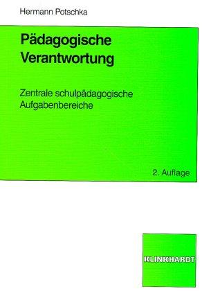 Pädagogische Verantwortung. Zentrale schulpädagogische Aufgabenbereiche