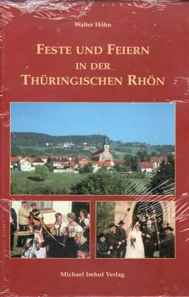 Feste und Feiern in der thüringischen Rhön. Ländliches Brauchtum in der thüringischen Rhön und im...