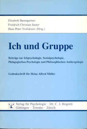 Ich und Gruppe. Beiträge zur Ichpsychologie, Sozialpsychologie, Pädagogischen Psychologie und Phi...