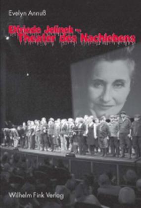 Elfriede Jelinek, Theater des Nachlebens