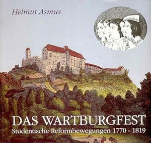 Das Wartburgfest. Studentische Reformbewegung 1770-1819