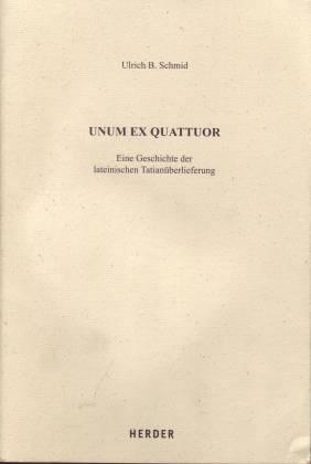 Unum Ex Quattuor. Eine Geschichte der lateinischen Tatianüberlieferung