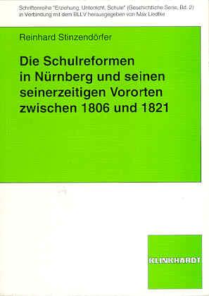 Die Schulreformen in Nürnberg und seinen seinerzeitigen Vororten zwischen 1806 und 1821