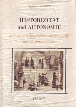 Historizität und Autonomie. Studien zu Wandbildern im Frankreich des 19. Jahrhunderts