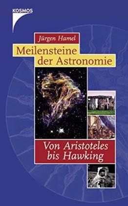 Meilensteine der Astronomie. Von Aristoteles bis Hawking