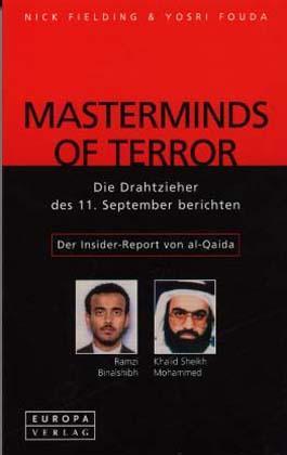 Masterminds of Terror. Die Drahtzieher des 11. September berichten. Der Insider-Report von al-Qaida