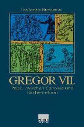 Gregor VII. Papst zwischen Canossa und Kirchenreform