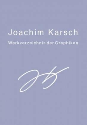 Joachim Karsch. Werkverzeichnis der Graphiken