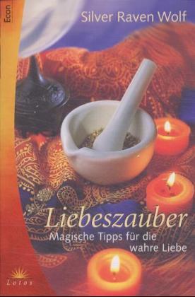 Liebeszauber. Magische Tipps für die wahre Liebe