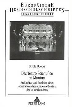 Das Teatro Scientifico in Mantua. Architektur und Funktion eines oberitalienischen Akademietheate...