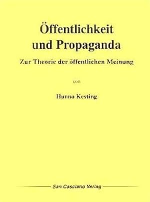 Öffentlichkeit und Propaganda. Zur Theorie der öffentlichen Meinung. Vorwort Caspar von Schrenck-...