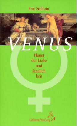 Venus. Planet der Liebe und Sinnlichkeit