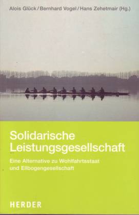 Solidarische Leistungsgesellschaft. Eine Alternative zu Wohlfahrtsstaat und Ellbogengesellschaft