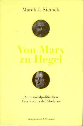 Von Marx zu Hegel. Zum sozialphilosophischen Verständnis der Moderne