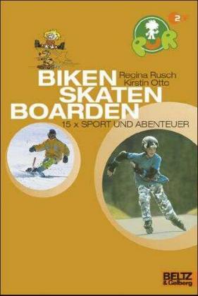 Biken, Skaten, Boarden. 15 x Sport und Abenteuer. Ab 10 J.