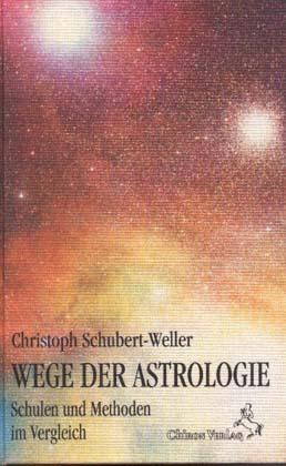 Wege der Astrologie. Schulen und Methoden im Vergleich