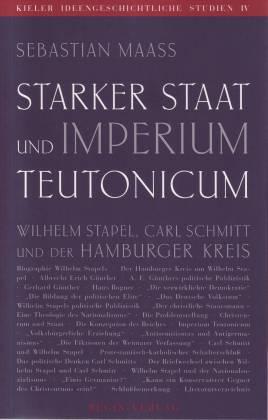 Starker Staat und Imperium Teutonicum. Wilhelm Stapel, Carl Schmitt und der Hamburger Kreis